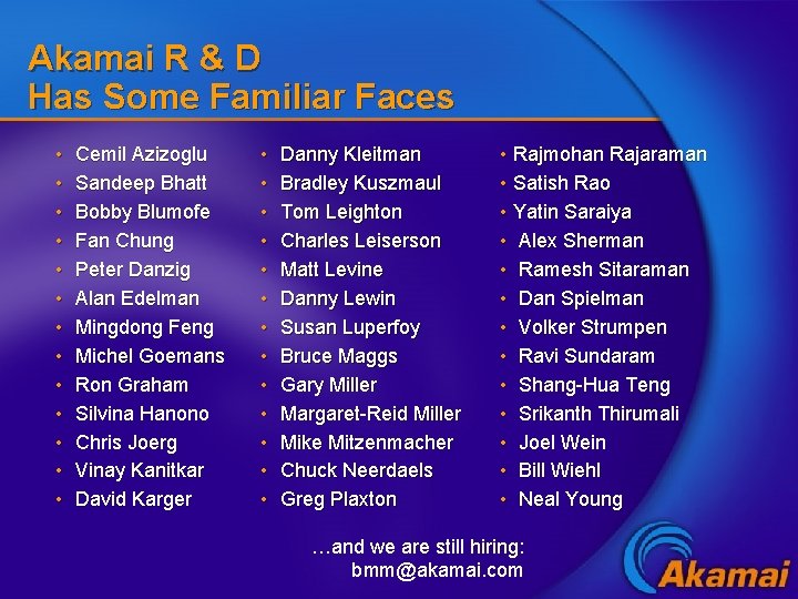 Akamai R & D Has Some Familiar Faces • • • • Cemil Azizoglu