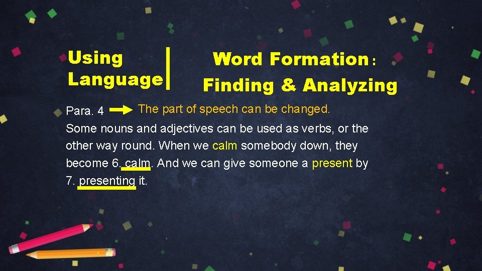Using Language Word Formation： Finding & Analyzing The part of speech can be changed.