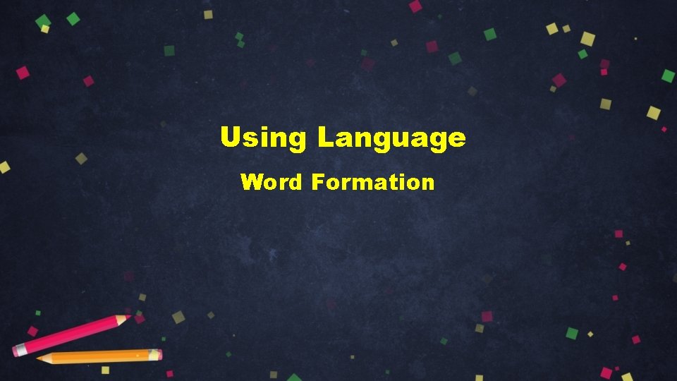 Using Language Word Formation 