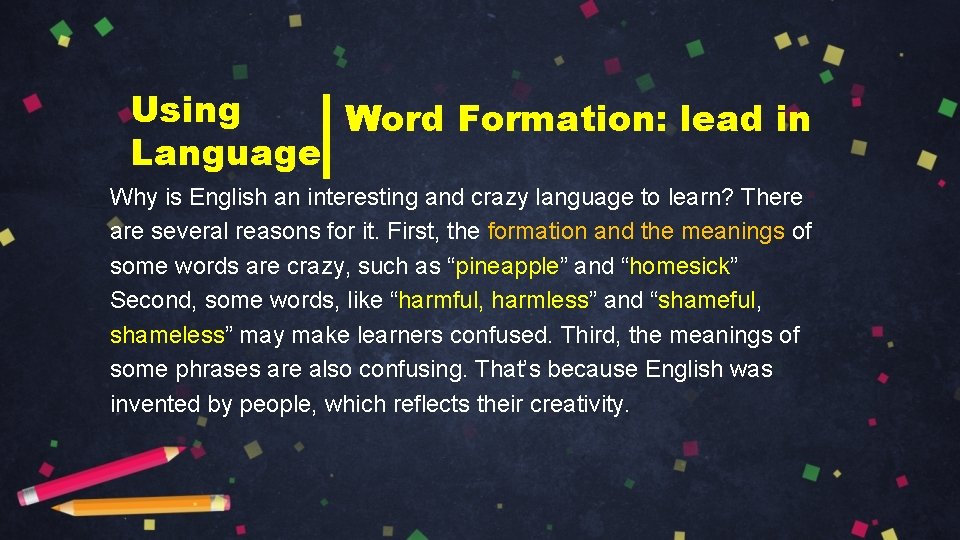 Using Word Formation: lead in Language Why is English an interesting and crazy language