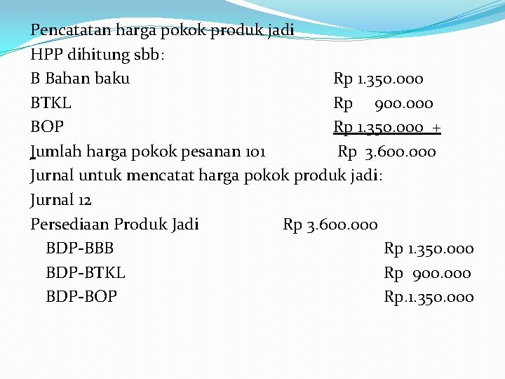 Pencatatan harga pokok produk jadi HPP dihitung sbb: B Bahan baku Rp 1. 350.
