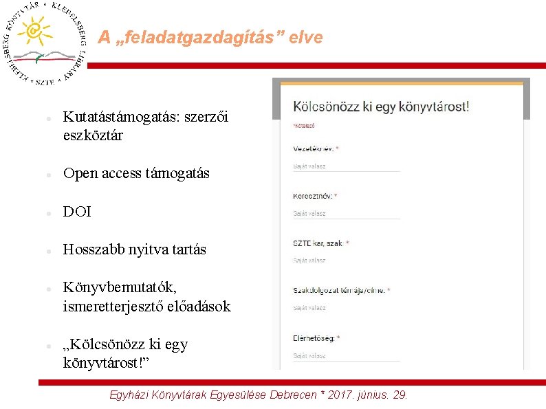 A „feladatgazdagítás” elve Kutatástámogatás: szerzői eszköztár Open access támogatás DOI Hosszabb nyitva tartás Könyvbemutatók,