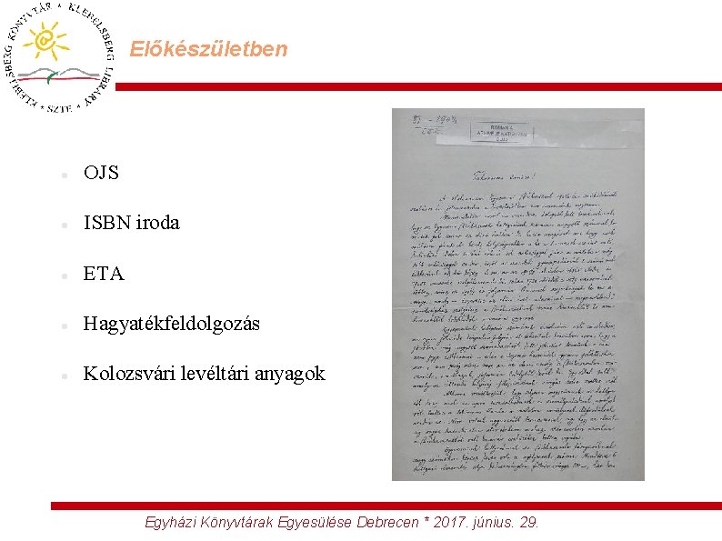 Előkészületben OJS ISBN iroda ETA Hagyatékfeldolgozás Kolozsvári levéltári anyagok Egyházi Könyvtárak Egyesülése Debrecen *