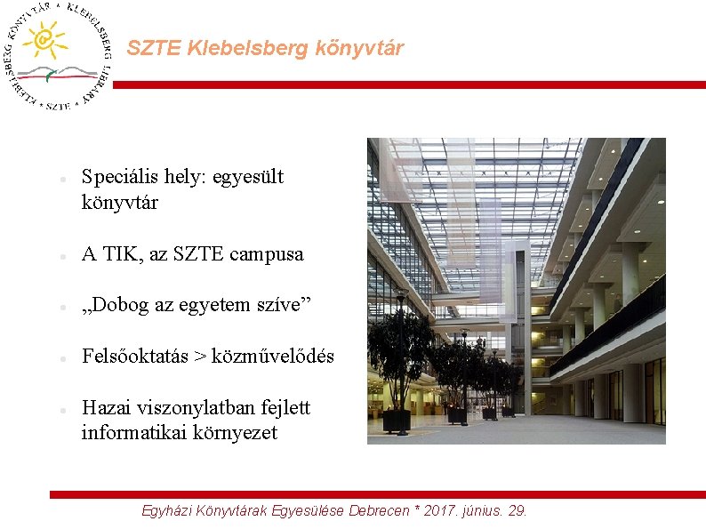 SZTE Klebelsberg könyvtár Speciális hely: egyesült könyvtár A TIK, az SZTE campusa „Dobog az