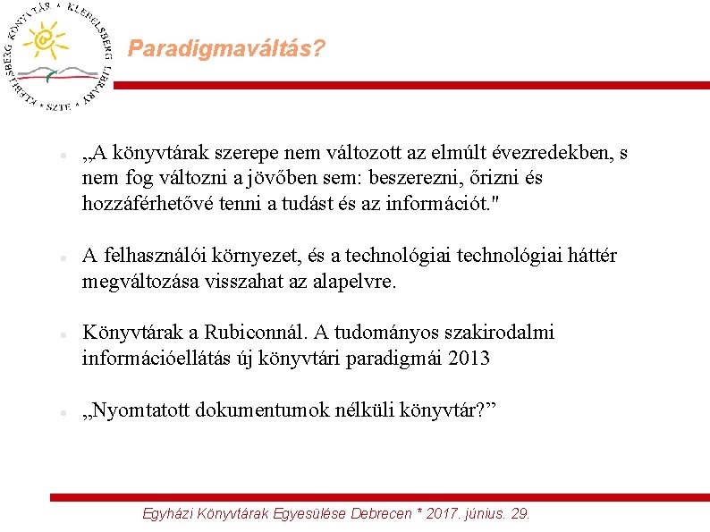 Paradigmaváltás? „A könyvtárak szerepe nem változott az elmúlt évezredekben, s nem fog változni a