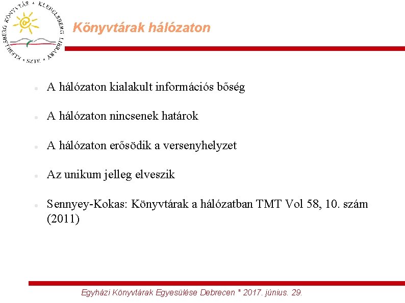 Könyvtárak hálózaton A hálózaton kialakult információs bőség A hálózaton nincsenek határok A hálózaton erősödik