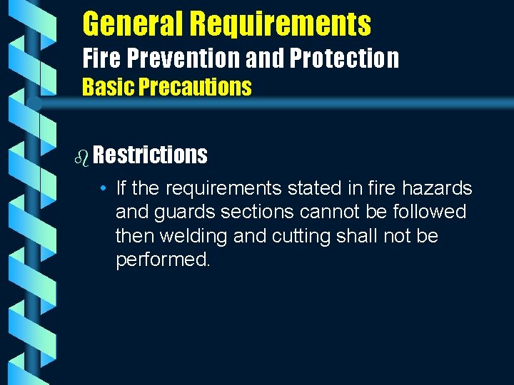 General Requirements Fire Prevention and Protection Basic Precautions b Restrictions • If the requirements