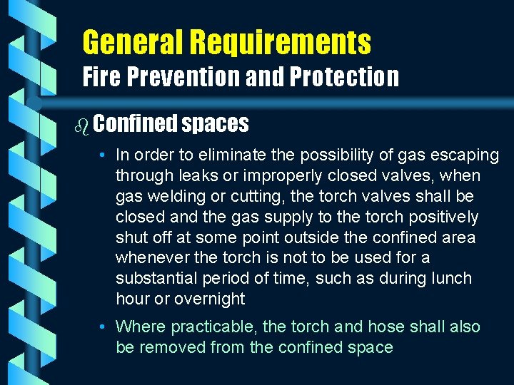 General Requirements Fire Prevention and Protection b Confined spaces • In order to eliminate