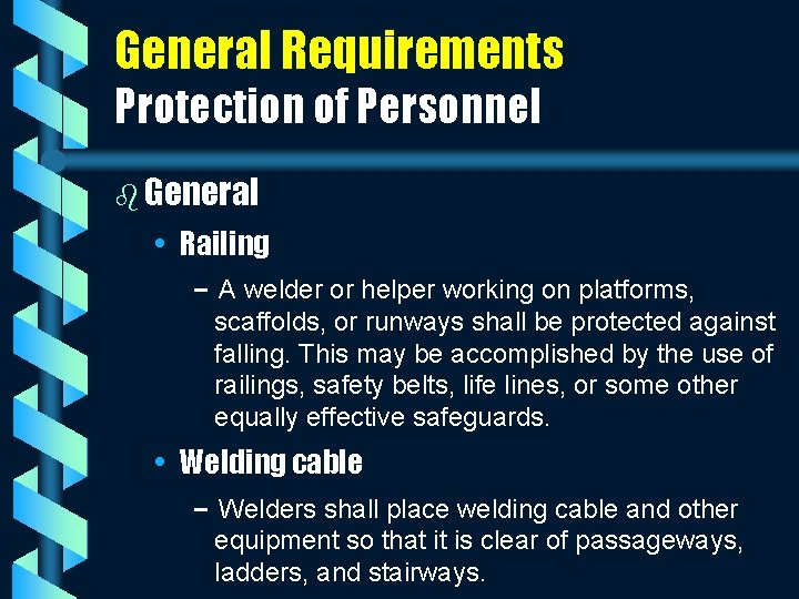 General Requirements Protection of Personnel b General • Railing – A welder or helper
