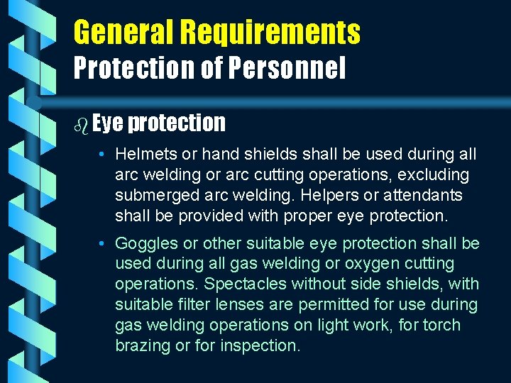 General Requirements Protection of Personnel b Eye protection • Helmets or hand shields shall