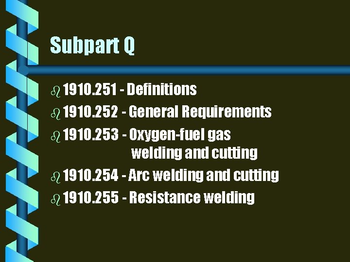 Subpart Q b 1910. 251 - Definitions b 1910. 252 - General Requirements b