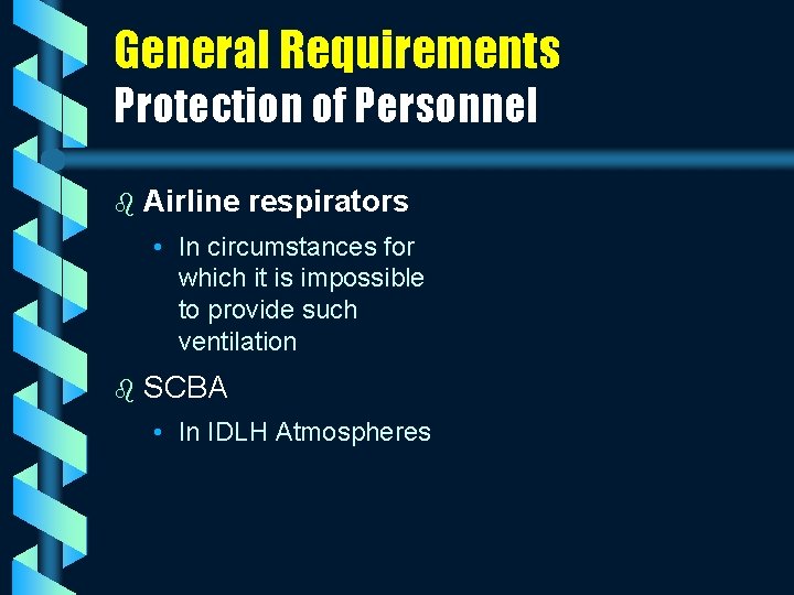 General Requirements Protection of Personnel b Airline respirators • In circumstances for which it