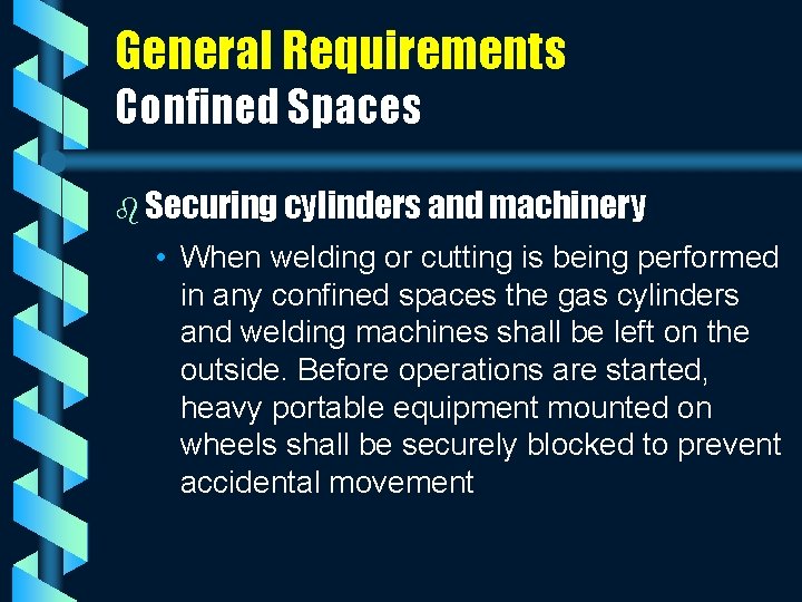 General Requirements Confined Spaces b Securing cylinders and machinery • When welding or cutting