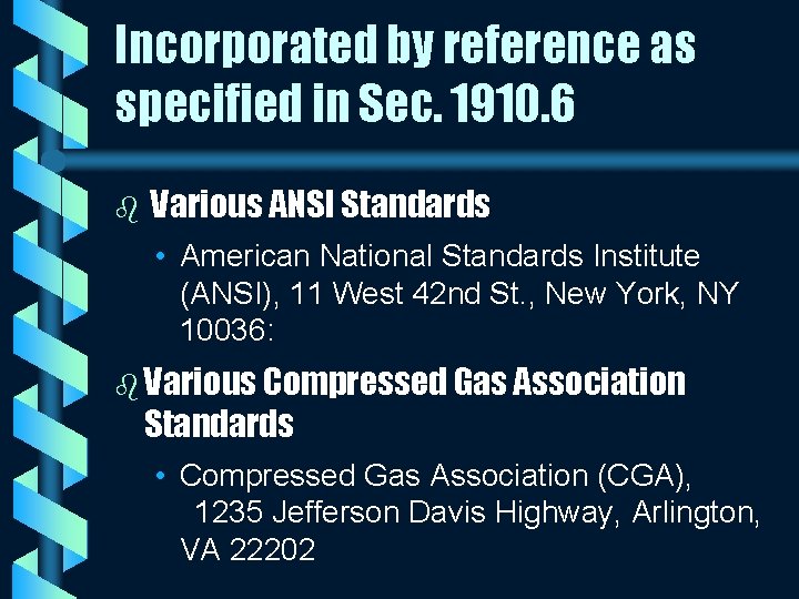 Incorporated by reference as specified in Sec. 1910. 6 b Various ANSI Standards •