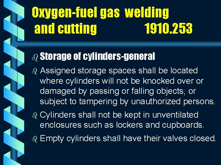 Oxygen-fuel gas welding and cutting 1910. 253 b Storage of cylinders-general b Assigned storage