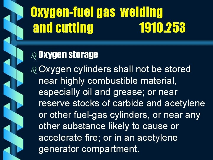 Oxygen-fuel gas welding and cutting 1910. 253 b Oxygen storage b Oxygen cylinders shall