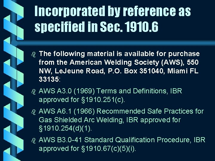 Incorporated by reference as specified in Sec. 1910. 6 b The following material is