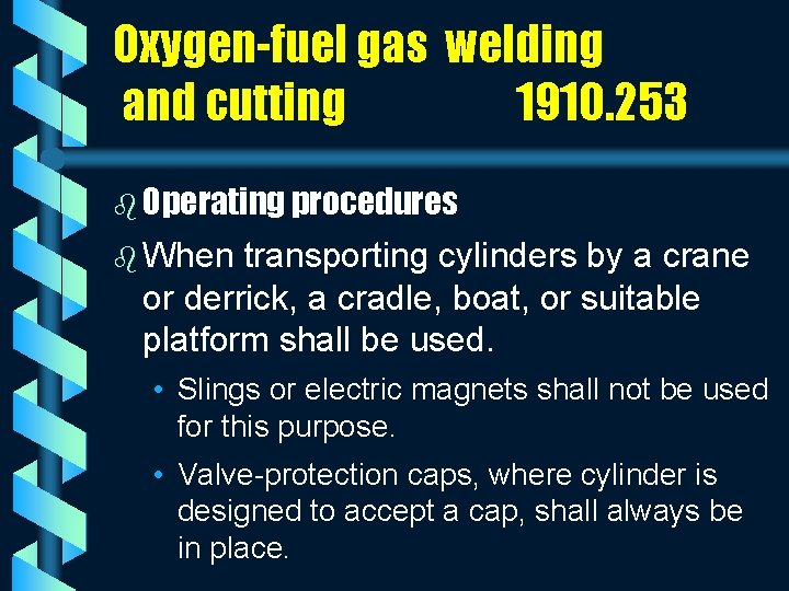 Oxygen-fuel gas welding and cutting 1910. 253 b Operating procedures b When transporting cylinders