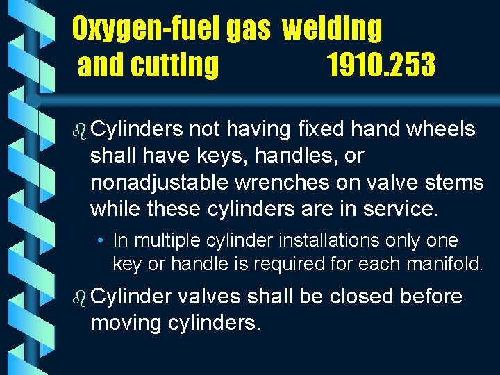 Oxygen-fuel gas welding and cutting 1910. 253 b Cylinders not having fixed hand wheels