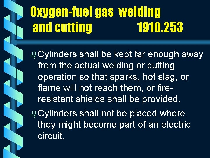 Oxygen-fuel gas welding and cutting 1910. 253 b Cylinders shall be kept far enough