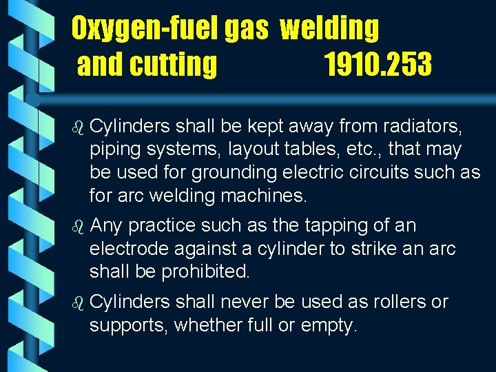 Oxygen-fuel gas welding and cutting 1910. 253 b Cylinders shall be kept away from