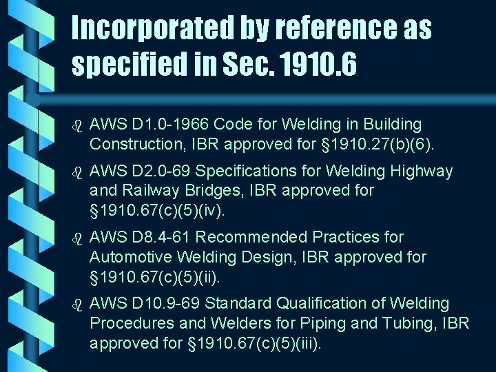Incorporated by reference as specified in Sec. 1910. 6 b AWS D 1. 0
