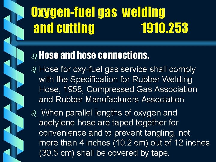 Oxygen-fuel gas welding and cutting 1910. 253 b Hose and hose connections. b Hose
