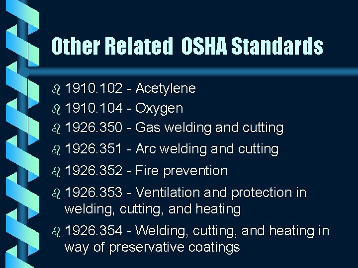 Other Related OSHA Standards 1910. 102 - Acetylene b 1910. 104 - Oxygen b