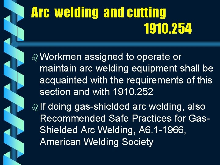 Arc welding and cutting 1910. 254 b Workmen assigned to operate or maintain arc