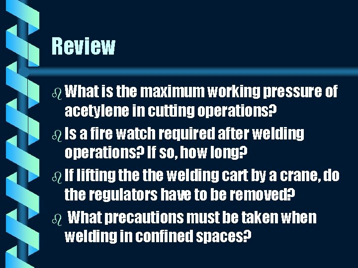 Review b What is the maximum working pressure of acetylene in cutting operations? b