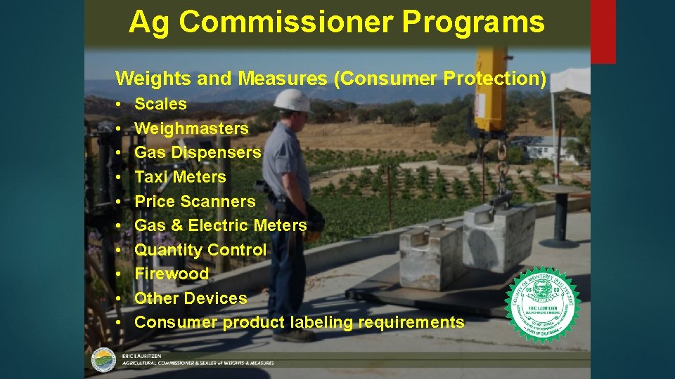 Ag Commissioner Programs Weights and Measures (Consumer Protection) • • • Scales Weighmasters Gas