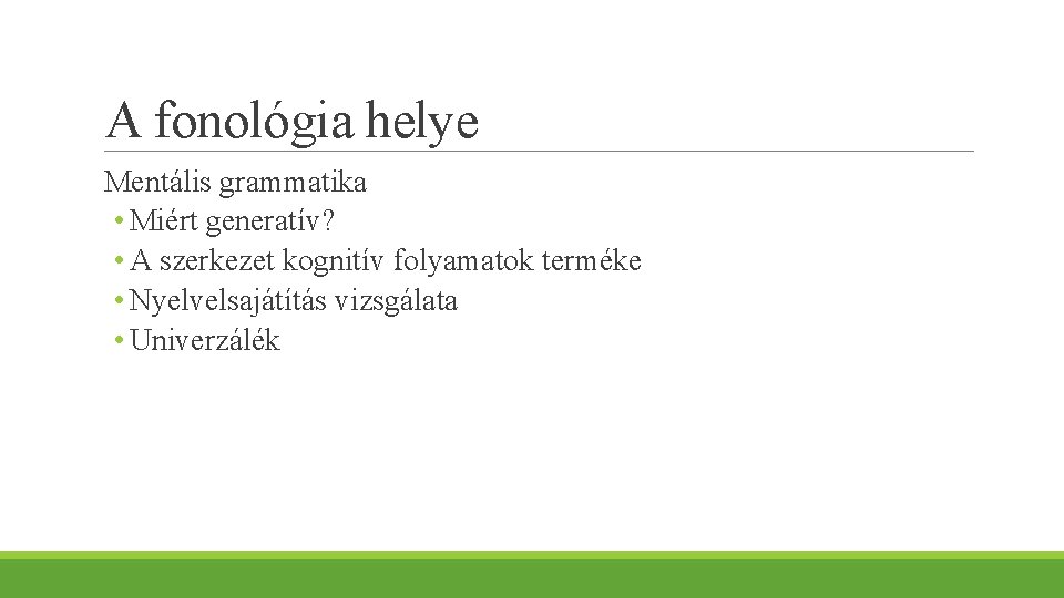 A fonológia helye Mentális grammatika • Miért generatív? • A szerkezet kognitív folyamatok terméke