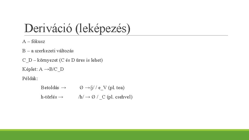 Deriváció (leképezés) A – fókusz B – a szerkezeti változás C_D – környezet (C