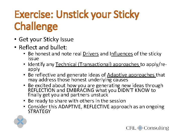 Exercise: Unstick your Sticky Challenge • Get your Sticky Issue • Reflect and bullet: