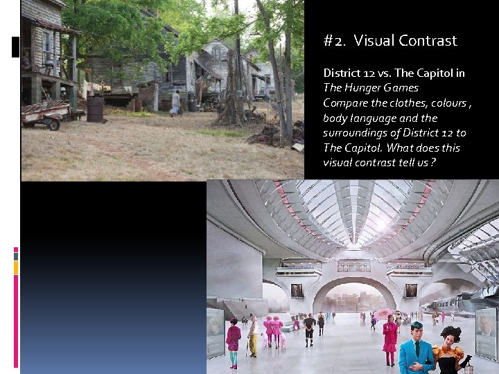 #2. Visual Contrast District 12 vs. The Capitol in The Hunger Games Compare the