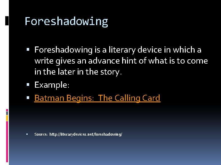 Foreshadowing is a literary device in which a write gives an advance hint of