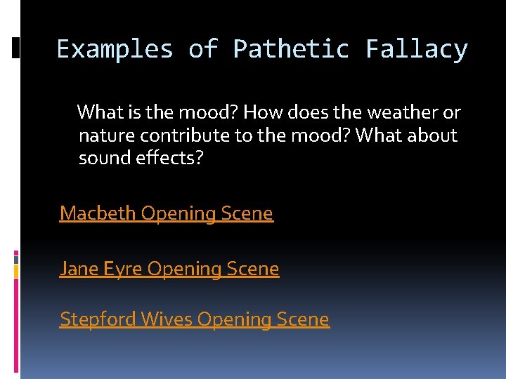 Examples of Pathetic Fallacy What is the mood? How does the weather or nature
