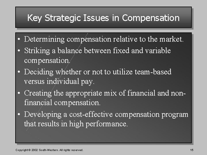 Key Strategic Issues in Compensation • Determining compensation relative to the market. • Striking