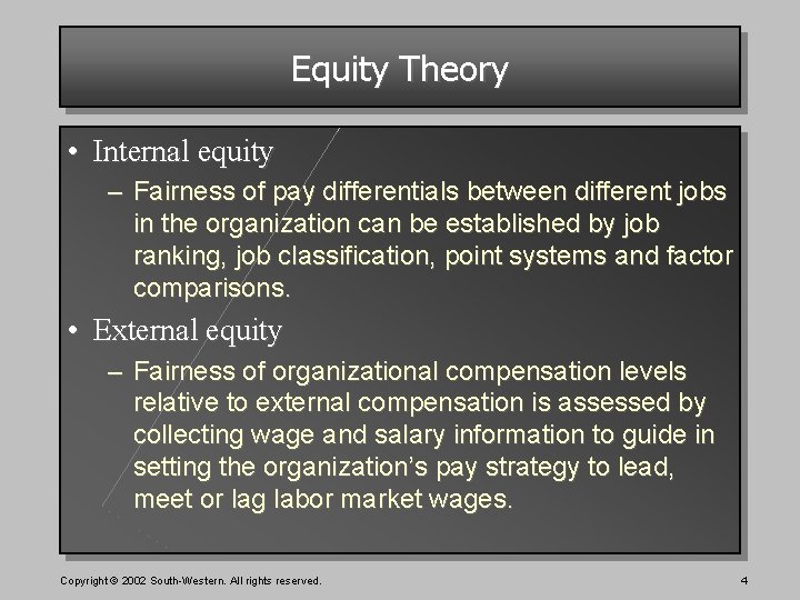Equity Theory • Internal equity – Fairness of pay differentials between different jobs in