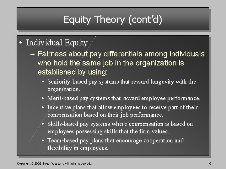 Equity Theory (cont’d) • Individual Equity – Fairness about pay differentials among individuals who