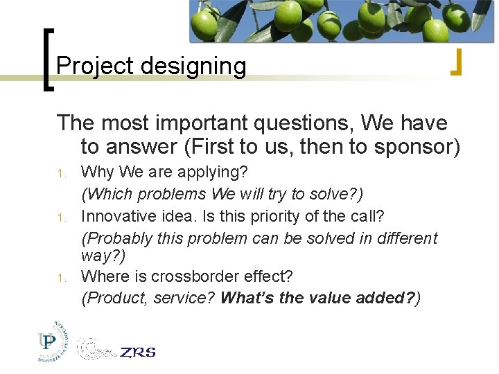 Project designing The most important questions, We have to answer (First to us, then