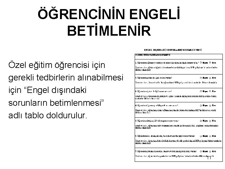 ÖĞRENCİNİN ENGELİ BETİMLENİR Özel eğitim öğrencisi için gerekli tedbirlerin alınabilmesi için “Engel dışındaki sorunların