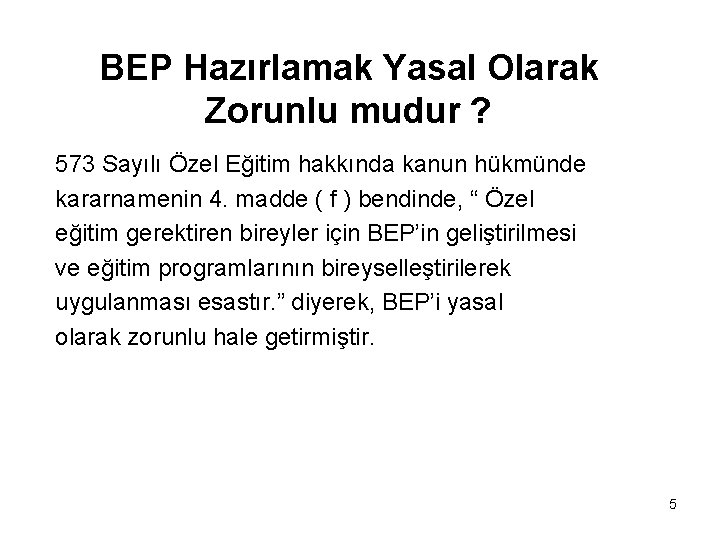 BEP Hazırlamak Yasal Olarak Zorunlu mudur ? 573 Sayılı Özel Eğitim hakkında kanun hükmünde