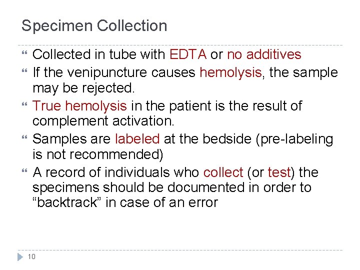 Specimen Collection Collected in tube with EDTA or no additives If the venipuncture causes