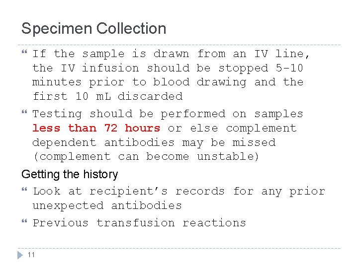 Specimen Collection If the sample is drawn from an IV line, the IV infusion