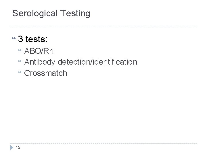 Serological Testing 3 tests: 12 ABO/Rh Antibody detection/identification Crossmatch Serological Testing 3 tests: 12 ABO/Rh Antibody detection/identification Crossmatch