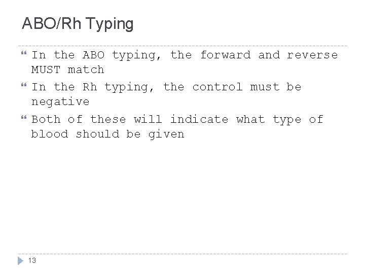 ABO/Rh Typing In the ABO typing, the forward and reverse MUST match In the ABO/Rh Typing In the ABO typing, the forward and reverse MUST match In the