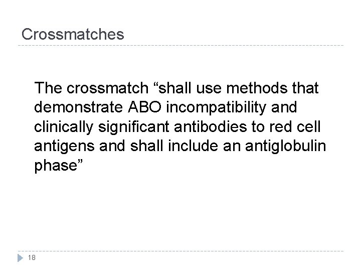 Crossmatches The crossmatch “shall use methods that demonstrate ABO incompatibility and clinically significant antibodies Crossmatches The crossmatch “shall use methods that demonstrate ABO incompatibility and clinically significant antibodies