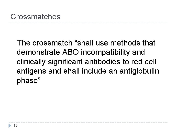 Crossmatches The crossmatch “shall use methods that demonstrate ABO incompatibility and clinically significant antibodies