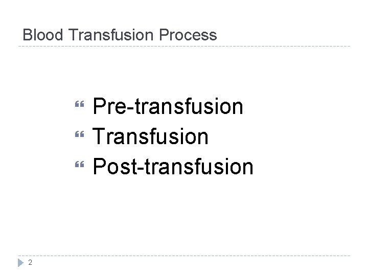 Blood Transfusion Process Pre-transfusion Transfusion Post-transfusion 2 